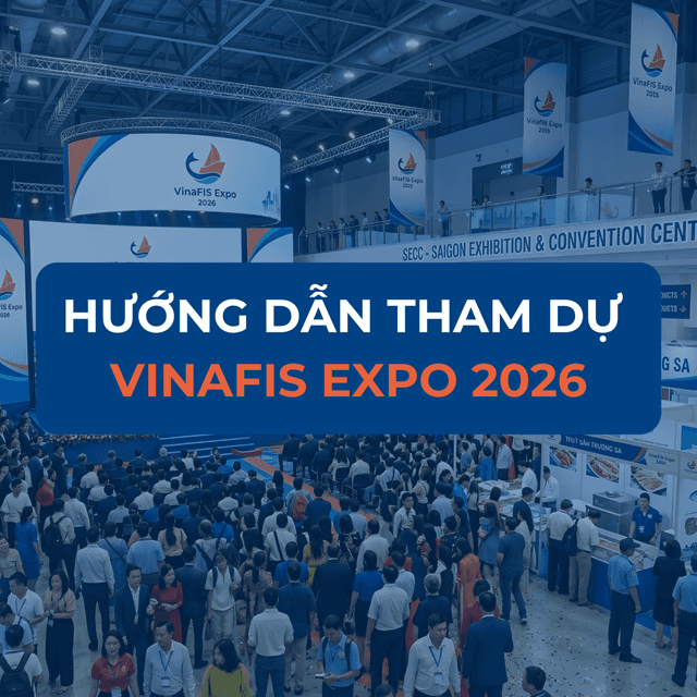 HƯỚNG DẪN THAM DỰ GLOBAL MARINTECH EXPO 2026 - THỦY SẢN VIỆT NAM VƯƠN MÌNH